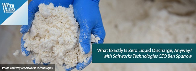 Image depicting hands holding zero liquid discharge ZLD solids and promotion of an episode of the water values podcast with Saltworks Technologies' CEO Ben Sparrow.